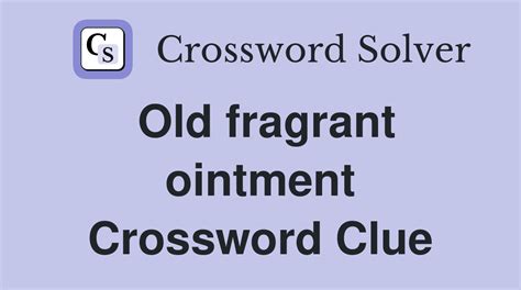 old fragrant ointment.